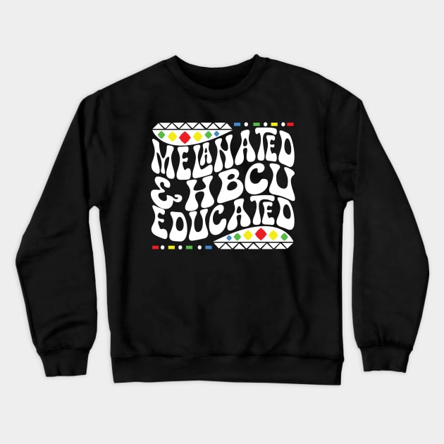 Retro Melanated and HBCU Educated Shirt Crewneck Sweatshirt by mcoshop